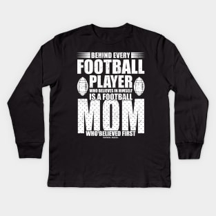 Behind Every Football Player Is A Football Mom Kids Long Sleeve T-Shirt